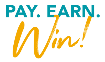 A text graphic that reads, "PAY. EARN. Win!"
