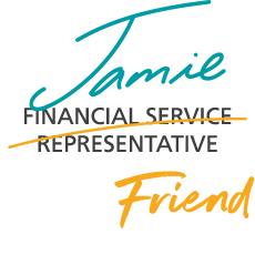 Image of text reading: Jamie, Financial Service Representative and friend.