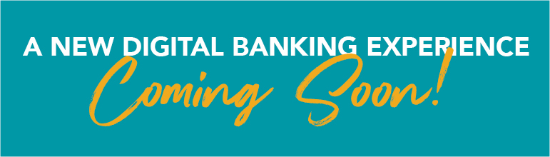 Graphic image that says "A new digital banking experience coming soon!"